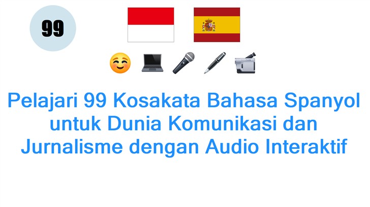 Pelajari 99 Kosakata Bahasa Spanyol untuk Dunia Komunikasi dan Jurnalisme dengan Audio Interaktif